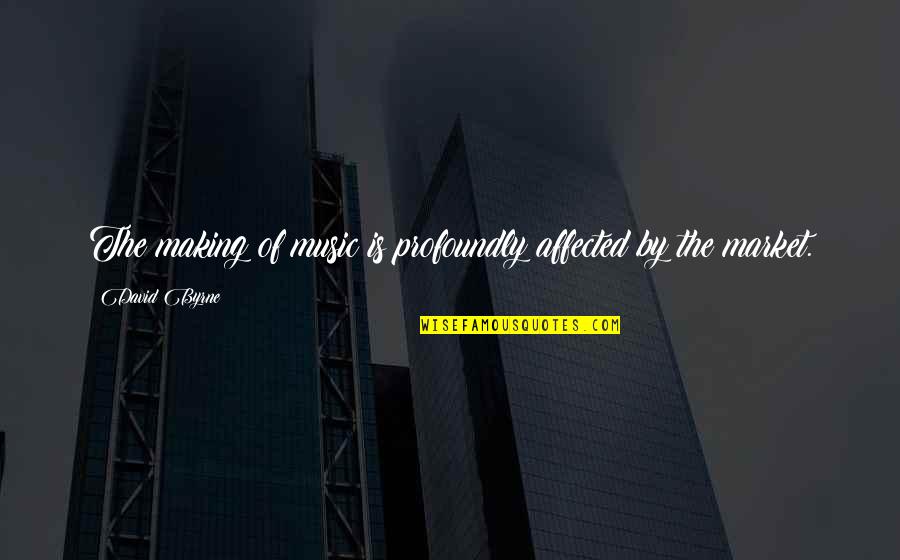 Rougeau For Constable Precinct Quotes By David Byrne: The making of music is profoundly affected by