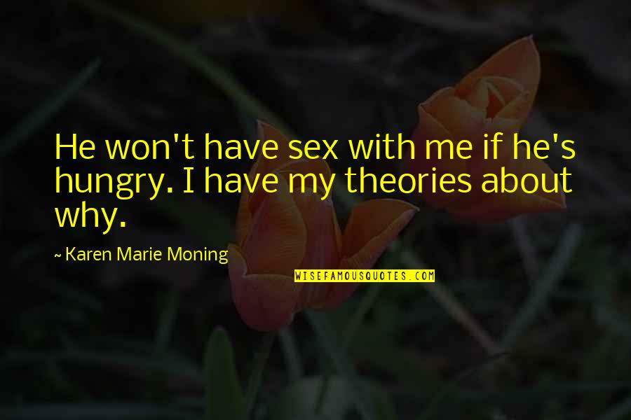 Rougethegreat Quotes By Karen Marie Moning: He won't have sex with me if he's