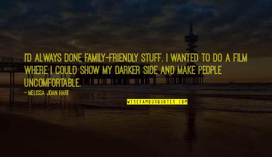 Rough And Tough Attitude Quotes By Melissa Joan Hart: I'd always done family-friendly stuff. I wanted to