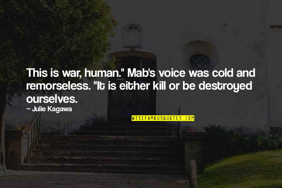 Rough Days Quotes By Julie Kagawa: This is war, human." Mab's voice was cold