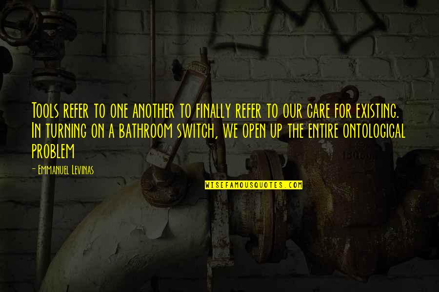Rough Hands Quotes By Emmanuel Levinas: Tools refer to one another to finally refer Rough Hands Quotes By Emmanuel Levinas: Tools refer to one another to finally refer