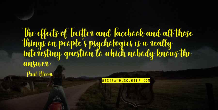 Rough Men Quotes By Paul Bloom: The effects of Twitter and Facebook and all Rough Men Quotes By Paul Bloom: The effects of Twitter and Facebook and all