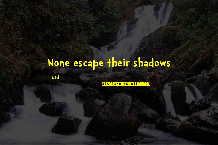 Rough Men Stand Ready Orwell Quotes By Zed: None escape their shadows