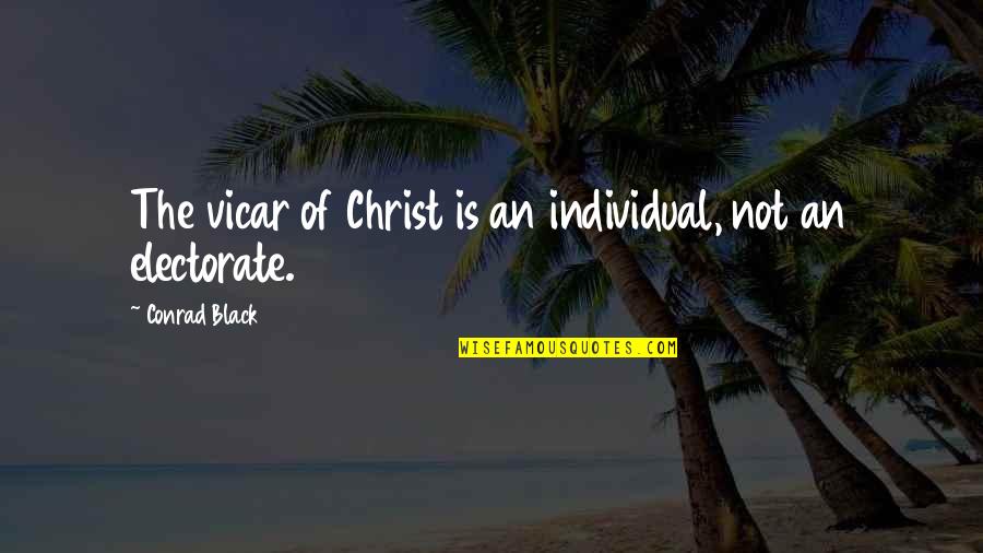 Rough Men Stand Ready Quote Quotes By Conrad Black: The vicar of Christ is an individual, not Rough Men Stand Ready Quote Quotes By Conrad Black: The vicar of Christ is an individual, not