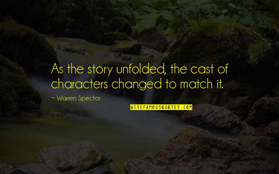 Rough Seas Ahead Quote Quotes By Warren Spector: As the story unfolded, the cast of characters