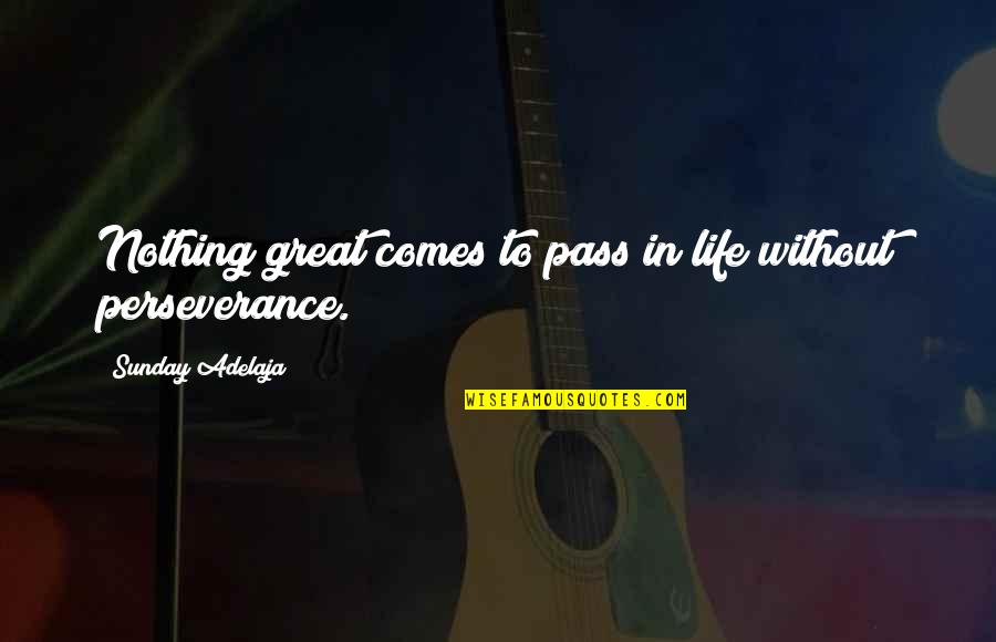 Rough Spot Quotes By Sunday Adelaja: Nothing great comes to pass in life without Rough Spot Quotes By Sunday Adelaja: Nothing great comes to pass in life without