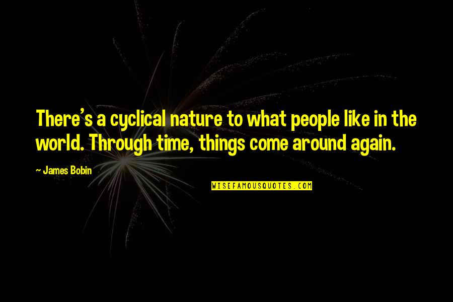 Rough Time Quotes By James Bobin: There's a cyclical nature to what people like Rough Time Quotes By James Bobin: There's a cyclical nature to what people like