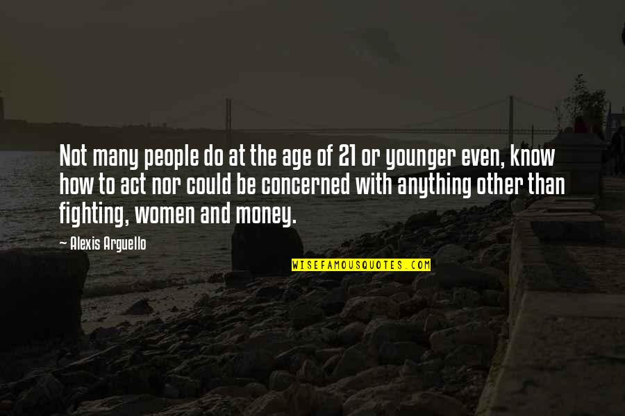 Rough Times In Love Quotes By Alexis Arguello: Not many people do at the age of Rough Times In Love Quotes By Alexis Arguello: Not many people do at the age of