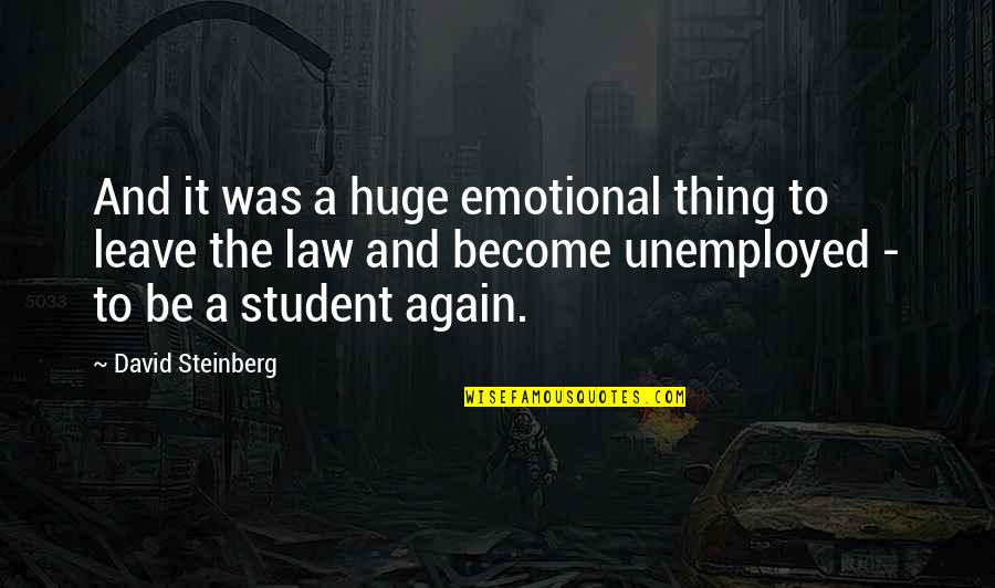 Roughand Quotes By David Steinberg: And it was a huge emotional thing to