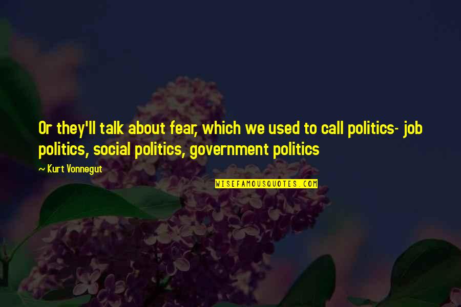Rougher Than Quotes By Kurt Vonnegut: Or they'll talk about fear, which we used Rougher Than Quotes By Kurt Vonnegut: Or they'll talk about fear, which we used