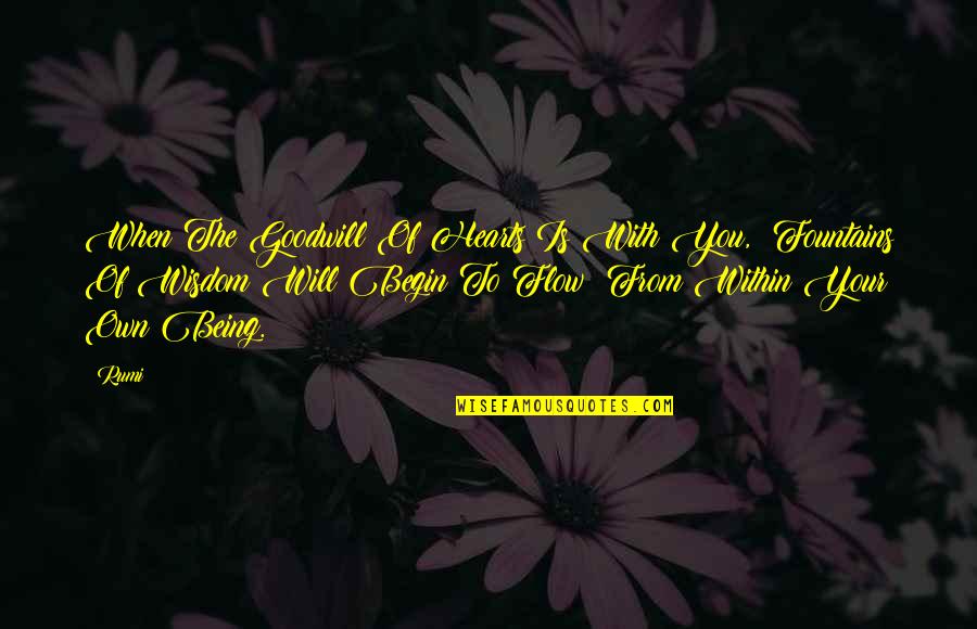 Roughest Storms Quotes By Rumi: When The Goodwill Of Hearts Is With You,