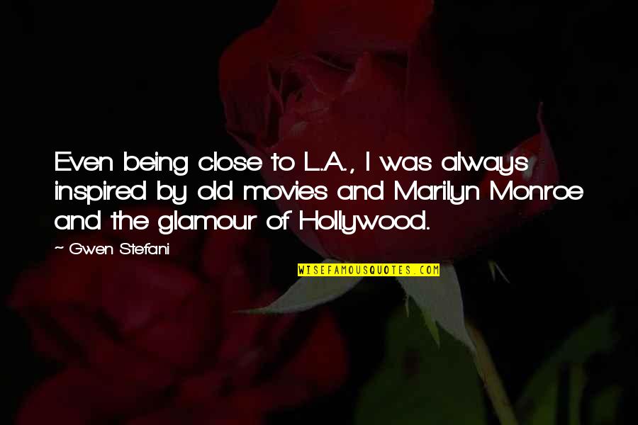 Roughness Symbol Quotes By Gwen Stefani: Even being close to L.A., I was always