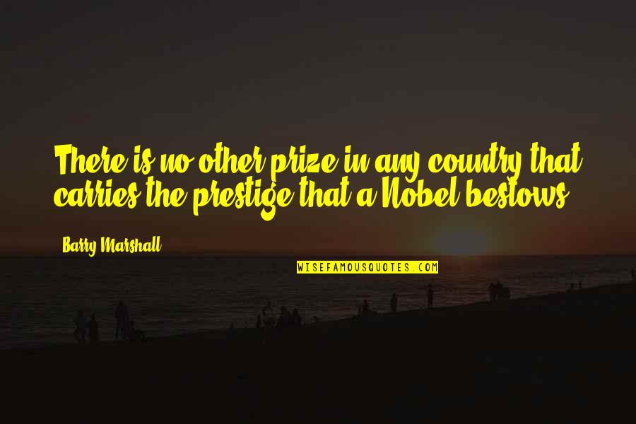 Roughshod Movie Quotes By Barry Marshall: There is no other prize in any country Roughshod Movie Quotes By Barry Marshall: There is no other prize in any country