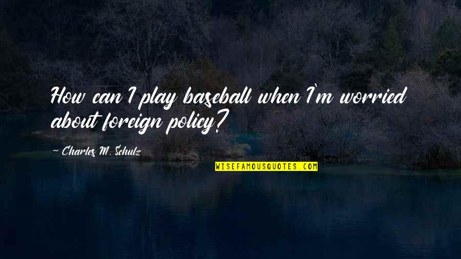 Rougir French Quotes By Charles M. Schulz: How can I play baseball when I'm worried