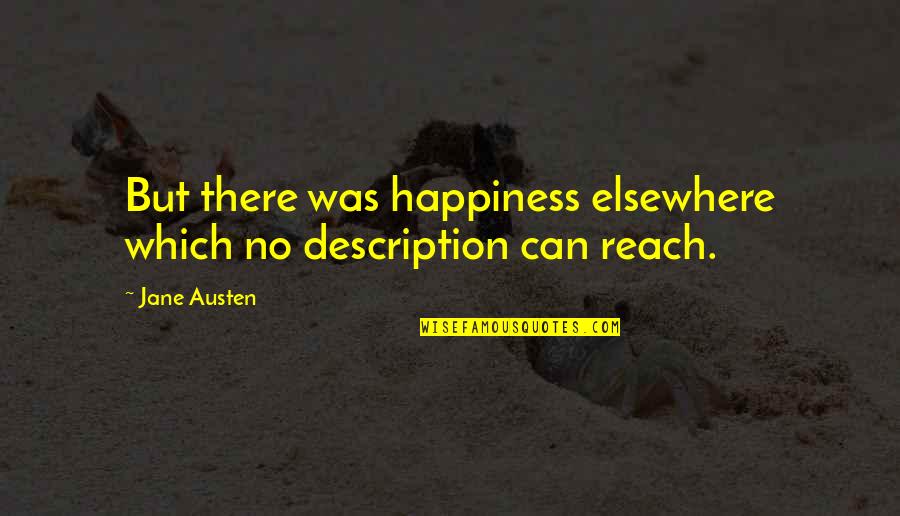 Rougir Passe Quotes By Jane Austen: But there was happiness elsewhere which no description