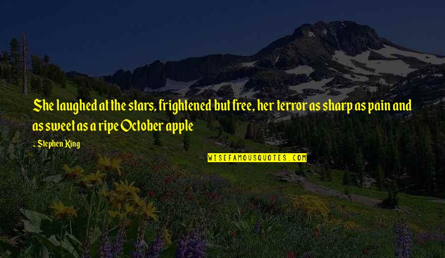 Rouhana Chiropractor Quotes By Stephen King: She laughed at the stars, frightened but free,