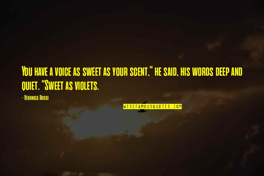 Rouhi Dance Quotes By Veronica Rossi: You have a voice as sweet as your Rouhi Dance Quotes By Veronica Rossi: You have a voice as sweet as your