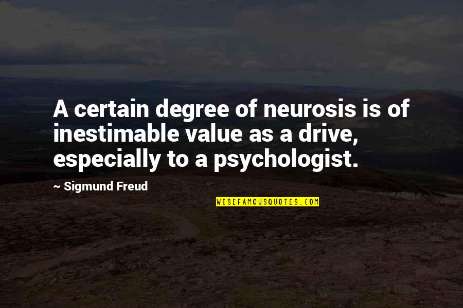 Rouiller Group Quotes By Sigmund Freud: A certain degree of neurosis is of inestimable