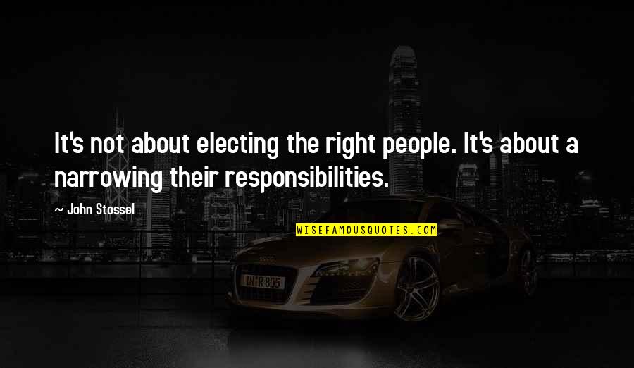 Roukia Chariaa Quotes By John Stossel: It's not about electing the right people. It's