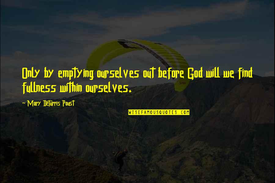 Rouler Dans Quotes By Mary DeTurris Poust: Only by emptying ourselves out before God will Rouler Dans Quotes By Mary DeTurris Poust: Only by emptying ourselves out before God will