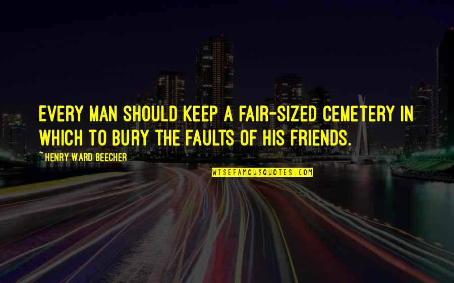 Roulette Chat Quotes By Henry Ward Beecher: Every man should keep a fair-sized cemetery in
