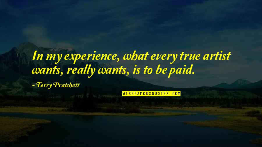 Roulette Chat Quotes By Terry Pratchett: In my experience, what every true artist wants,
