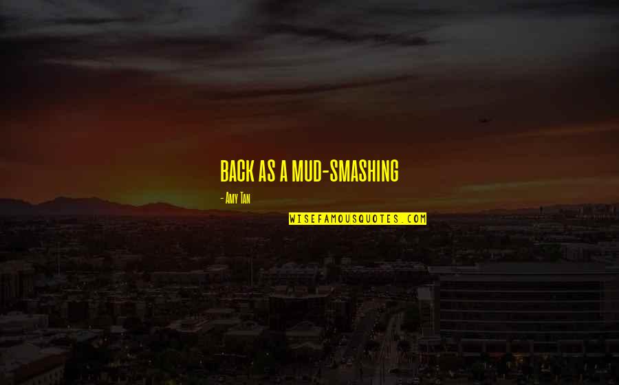 Roulin Quotes By Amy Tan: back as a mud-smashing Roulin Quotes By Amy Tan: back as a mud-smashing