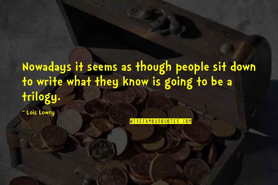 Roumboulakis Quotes By Lois Lowry: Nowadays it seems as though people sit down Roumboulakis Quotes By Lois Lowry: Nowadays it seems as though people sit down