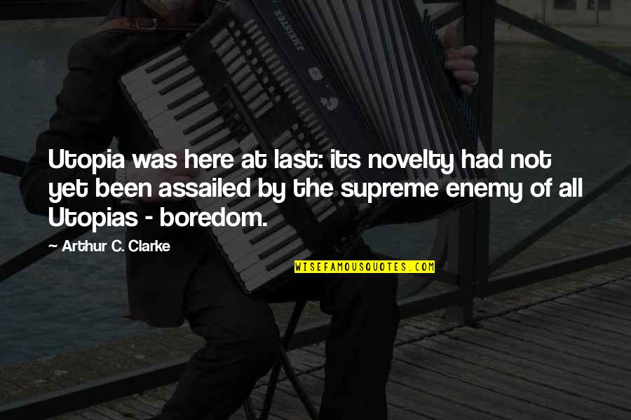 Roumbous Quotes By Arthur C. Clarke: Utopia was here at last: its novelty had Roumbous Quotes By Arthur C. Clarke: Utopia was here at last: its novelty had