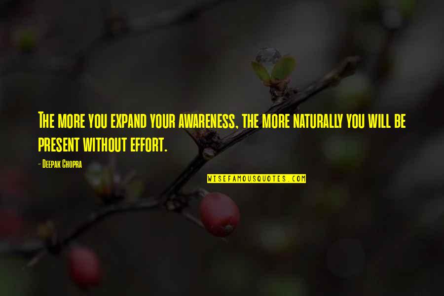 Roumiya's Quotes By Deepak Chopra: The more you expand your awareness, the more