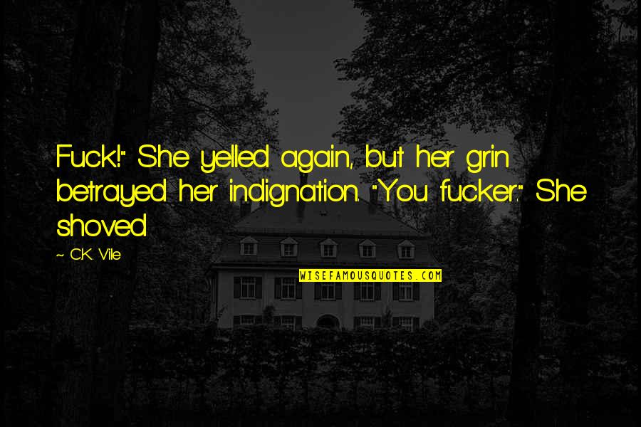 Round Rims For Trucks Quotes By C.K. Vile: Fuck!" She yelled again, but her grin betrayed Round Rims For Trucks Quotes By C.K. Vile: Fuck!" She yelled again, but her grin betrayed