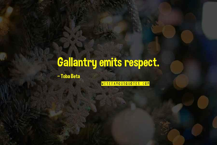 Round The Corner Quotes By Toba Beta: Gallantry emits respect.