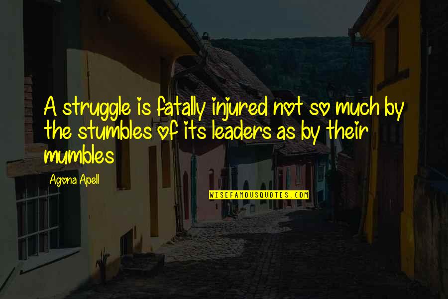 Round The Horn Quotes By Agona Apell: A struggle is fatally injured not so much Round The Horn Quotes By Agona Apell: A struggle is fatally injured not so much