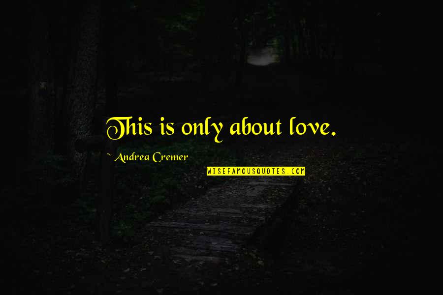 Round World Purse Quotes By Andrea Cremer: This is only about love. Round World Purse Quotes By Andrea Cremer: This is only about love.