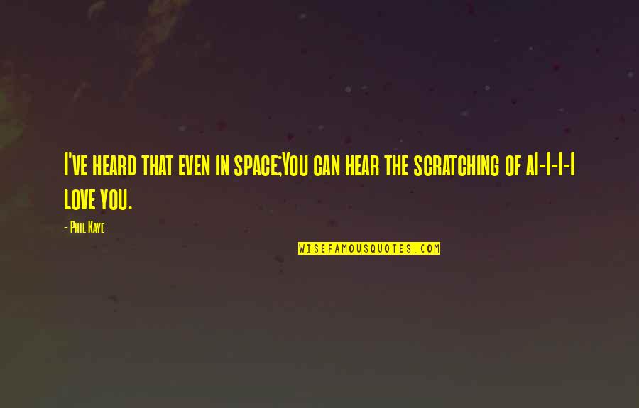Round World Purse Quotes By Phil Kaye: I've heard that even in space;You can hear