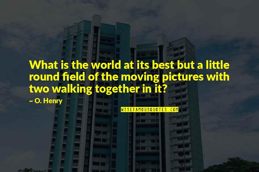 Round World Quotes By O. Henry: What is the world at its best but Round World Quotes By O. Henry: What is the world at its best but