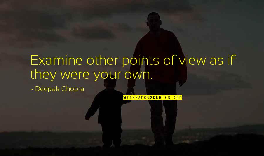 Roundabout Quotes By Deepak Chopra: Examine other points of view as if they