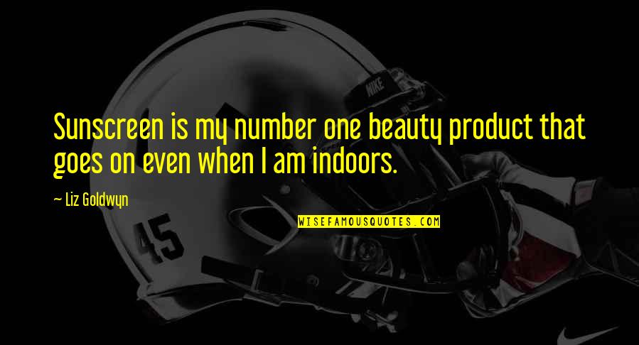 Roundel Glen Quotes By Liz Goldwyn: Sunscreen is my number one beauty product that