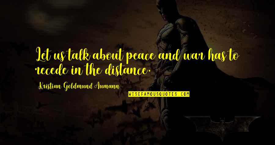 Rounders John Malkovich Quotes By Kristian Goldmund Aumann: Let us talk about peace and war has