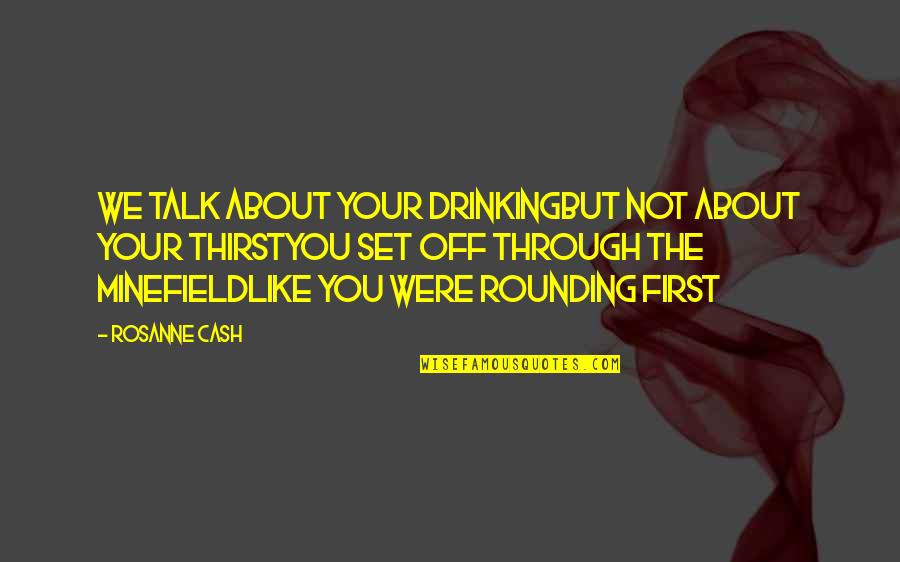 Rounding Quotes By Rosanne Cash: We talk about your drinkingBut not about your