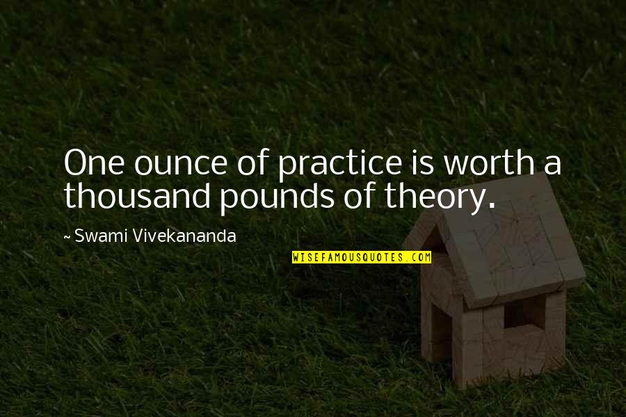 Roundup Quotes By Swami Vivekananda: One ounce of practice is worth a thousand