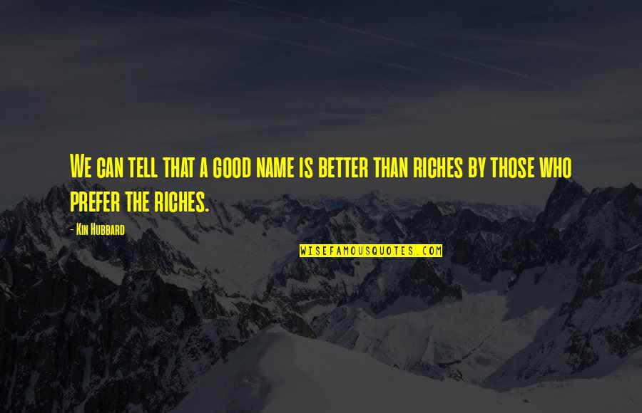 Roupa Quotes By Kin Hubbard: We can tell that a good name is