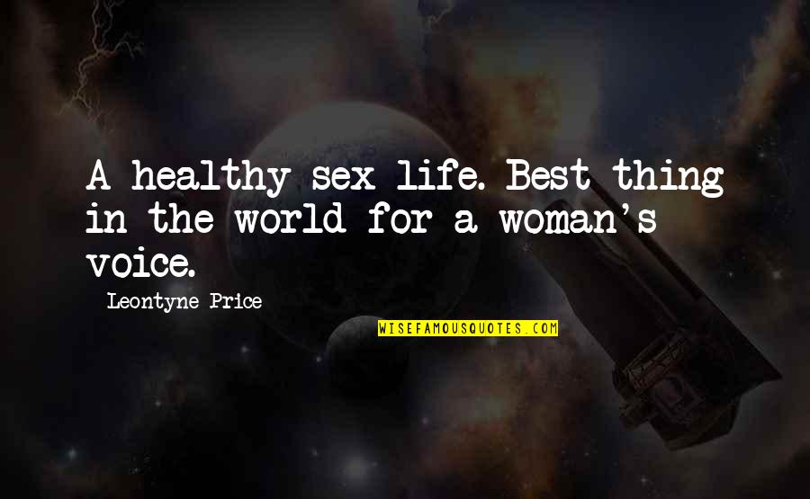 Roupas Africanas Quotes By Leontyne Price: A healthy sex life. Best thing in the Roupas Africanas Quotes By Leontyne Price: A healthy sex life. Best thing in the