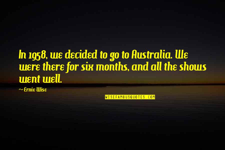 Rousdi Quotes By Ernie Wise: In 1958, we decided to go to Australia.