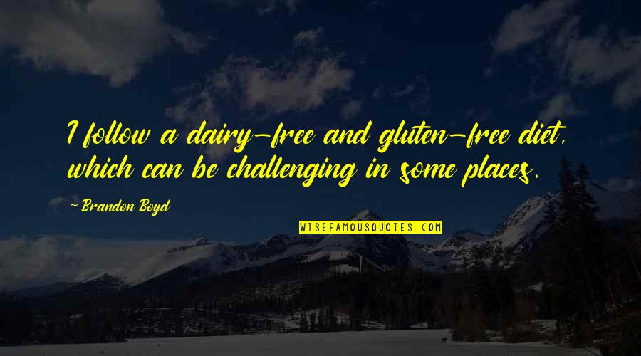 Roused Crossword Quotes By Brandon Boyd: I follow a dairy-free and gluten-free diet, which