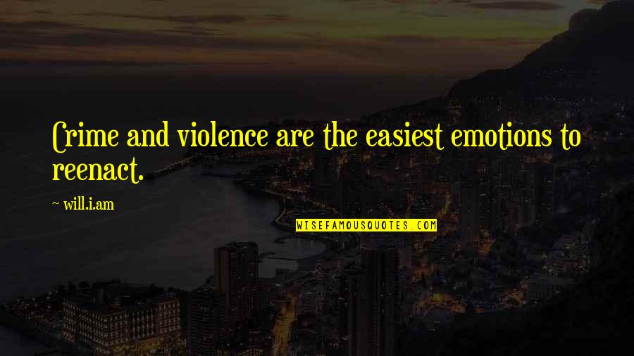 Roused Crossword Quotes By Will.i.am: Crime and violence are the easiest emotions to