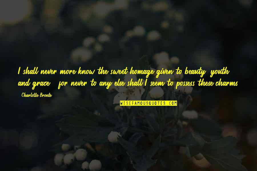 Rouses Delivery Quotes By Charlotte Bronte: I shall never more know the sweet homage Rouses Delivery Quotes By Charlotte Bronte: I shall never more know the sweet homage