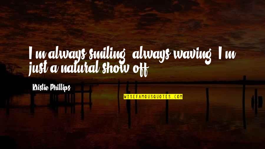 Rouses Delivery Quotes By Kristie Phillips: I'm always smiling, always waving. I'm just a Rouses Delivery Quotes By Kristie Phillips: I'm always smiling, always waving. I'm just a