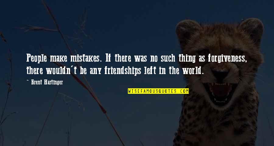 Rousing Tribute Quotes By Brent Hartinger: People make mistakes. If there was no such