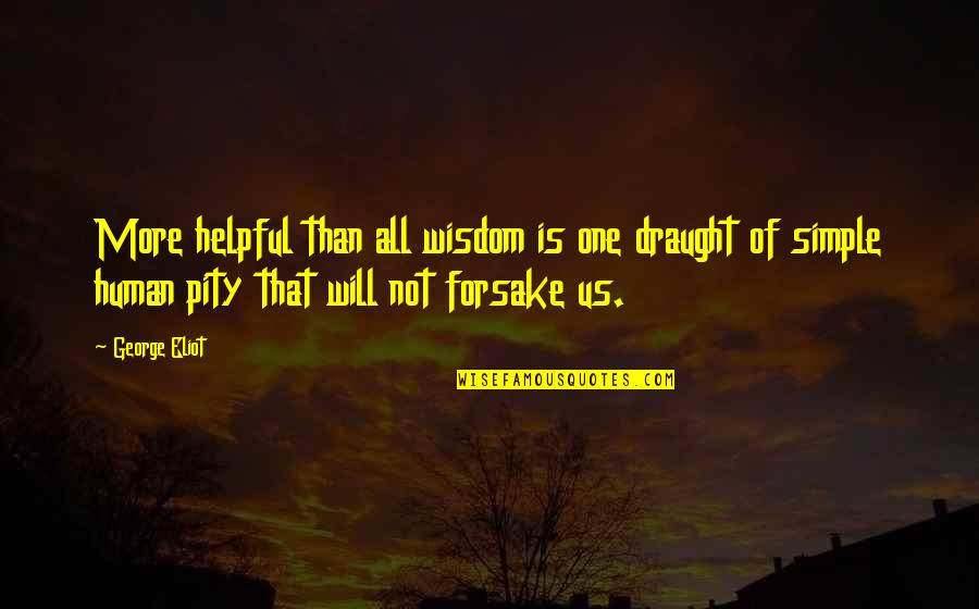 Rousing Tribute Quotes By George Eliot: More helpful than all wisdom is one draught